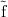 ~f  