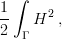   ∫
1-     2
2  Γ H  ,  