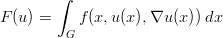         ∫
F (u) =    f(x,u(x ),∇u (x))dx
         G  