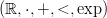 (ℝ,⋅,+, <,exp )
