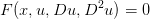 F (x,u, Du, D2u ) = 0
