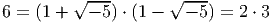          √ ---       √ ---
6 = (1 +   - 5 ) ⋅ (1 - - 5) = 2 ⋅ 3
