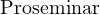                                                                                                                                                                                                                                    Proseminar 