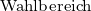                              Wahlbereich 