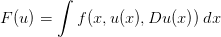        ∫
F(u) =    f(x, u(x),Du (x))dx  