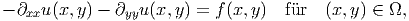 - ∂xxu(x, y) - ∂yyu (x,y) = f(x,y ) fur   (x,y) ∈ Ω,  