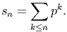      ∑    k
sn =     p .
     k≤n
